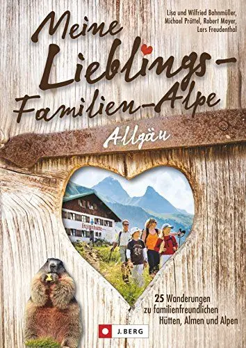 Produktbild: Wanderführer Allgäu: Meine Lieblings-Familien-Alpe Allgäu. 25 Wanderungen zu familienfreundlichen Hütten und Almen. Einfache Wanderwege für Familien ... familienfreundlichen Hütten, Almen und Alpen