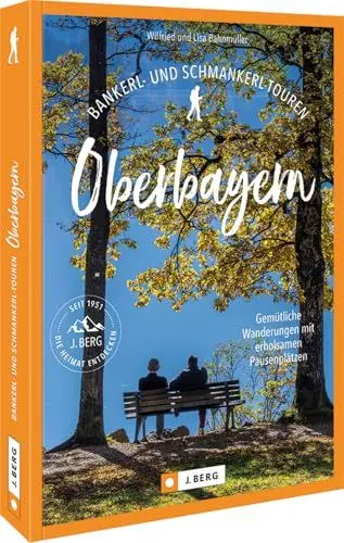 Produktbild: Wanderführer Bayern – Bankerl- & Schmankerl-Touren in Oberbayern: Gemütliche Wanderungen mit erholsamen Pausenplätzen. Auf entspannten Wandertouren durch das bayerische Voralpenland wandern.