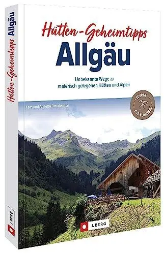 Produktbild: Wanderführer Bayern – Hütten-Geheimtipps Allgäu: 25 Unbekannte Wege zu malerisch gelegenen Hütten und Alpen. Wegbeschreibungen, Detailkarten und GPS-Tracks zum Download