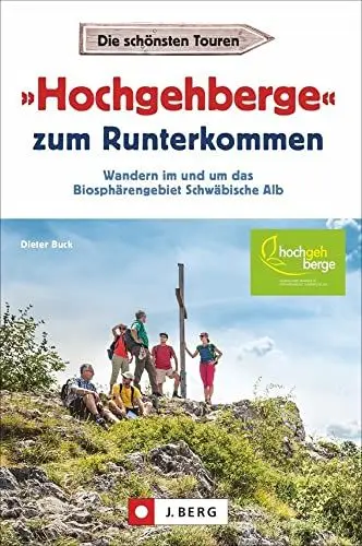 Produktbild: Wanderführer: »Hochgehberge« zum Runterkommen: Alle 21 »Hochgehberge«. Wandern im und um das Biosphärengebiet Schwäbische Alb. Mit ausführlichen Wegbeschreibungen, Detailkarten und GPS-Tracks.