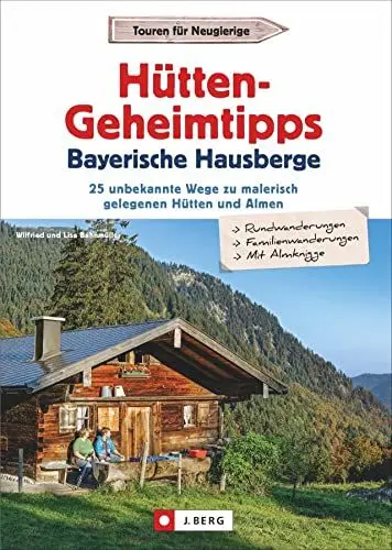 Produktbild: Wanderführer: Hütten-Geheimtipps Bayerische Hausberge. Hüttenführer Bayerische Hausberge. 30 unbekannte Wege zu malerisch gelegenen Hütten und Almen. ... Wege zu malerisch gelegenen Hütten und Almen