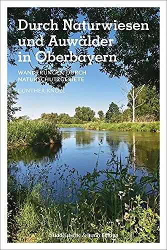 Produktbild: Wanderführer SZ: Durch Naturwiesen und Auwälder in Oberbayern: Wanderungen durch Naturschutzgebiete