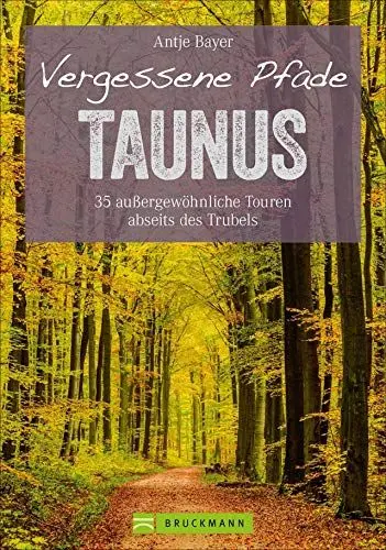 Produktbild: Wanderführer Taunus: 35 Touren abseits des Trubels im wunderschönen Taunus. Wandern auf vergessenen Pfaden mit Panorama, Gipfeltouren und ebenen ... ... außergewöhnliche Touren abseits des Trubels