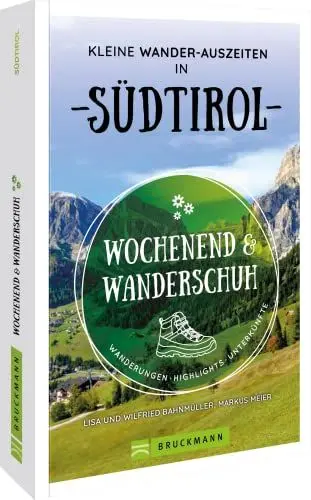 Produktbild: Wanderführer: Wochenend und Wanderschuh – Kleine Wander-Auszeiten in Südtirol: Wanderungen, Highlights, Unterkünfte für das perfekte (Wander-) Wochenende