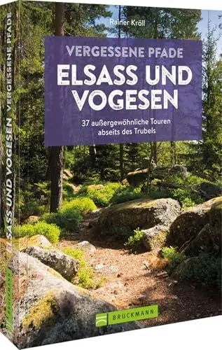 Produktbild: Wanderführer – Vergessene Pfade Elsass & Vogesen: 37 Touren zum Genusswandern abseits des Trubels. Entdecken Sie auf traumhaften Wanderrouten das Elsass & die Vogesen