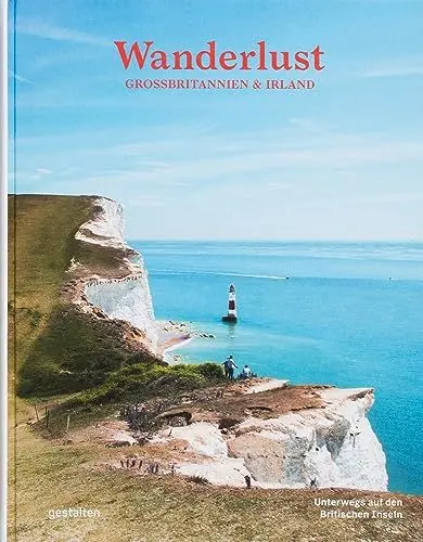Produktbild: Wanderlust Großbritannien & Irland: Unterwegs auf den Britischen Inseln (Wanderlust: Die schönsten Wanderwege rund um die Welt)