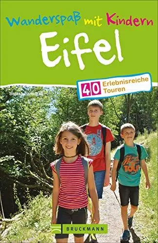 Produktbild: Wandern mit Kindern: Freizeit, Natur und Mehr genießen. Ein Tourenführer für familiären Wanderspaß in der Eifel. Inklusive essentieller Tipps für Eltern zum Wandern mit Kids.: 40 erlebnisreiche Touren