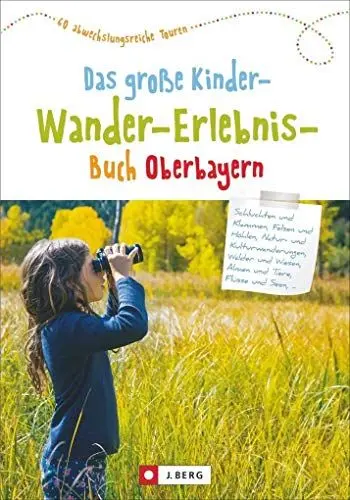 Produktbild: Wandern mit Kindern: Oberbayern. Erlebniswanderungen, Familienwanderungen, Kinderwanderungen: Alles, was Wanderungen mit Kindern spannend und abwechslungsreich macht·· Kinderwandererlebnisbuch