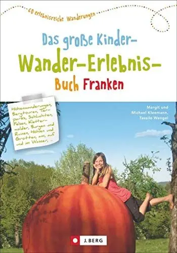 Produktbild: Wandern mit Kindern: das große Kinderwandererlebnisbuch Franken. Ein Wanderführer zum Wandern mit Kindern in Franken. Mit kreativen Tipps für ... 60 erlebnisreiche Wanderungen