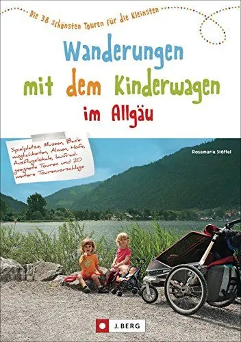 Produktbild: Wandern mit Kinderwagen im Allgäu: Allgäu Wanderführer für familiengerechte Wanderungen mit Kinderwagen inkl. Kempten und Umgebung: Die 41 schönsten Touren für die Kleinsten