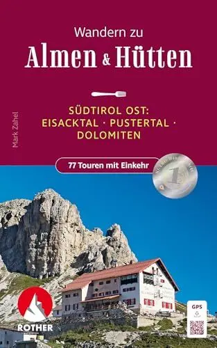 Produktbild: Wandern zu Almen & Hütten - Südtirol Ost: Eisacktal - Pustertal - Dolomiten. 77 Touren Einkehr. Mit GPS-Tracks (Rother Wanderbuch)
