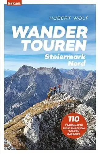 Produktbild: Wandertouren Steiermark Nord: 110 traumhafte Ziele aus einem Tourenparadies