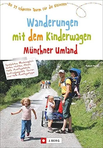 Produktbild: Wanderungen mit dem Kinderwagen Münchner Umland. Die 39 schönsten Touren für die Kleinsten. Genaue Tourenbeschreibungen, Detailkarten und alle Informationen für unterwegs.