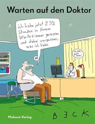 Produktbild: Warten auf den Doktor: Die skurrilsten und witzigsten Cartoons von BECK. Zum Gesundlachen für Patienten, als Mitbringsel für den Krankenhausbesuch und als Geschenk für Krankenschwestern & Ärzte