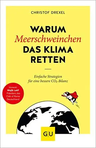 Produktbild: Warum Meerschweinchen das Klima retten: Einfache Strategien für eine bessere CO2-Bilanz (GU Grüne Reihe)