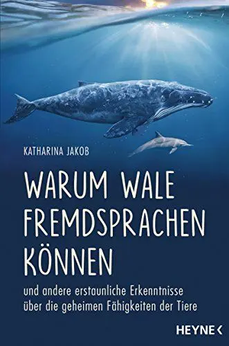 Produktbild: Warum Wale Fremdsprachen können: und andere erstaunliche Erkenntnisse über die geheimen Fähigkeiten der Tiere