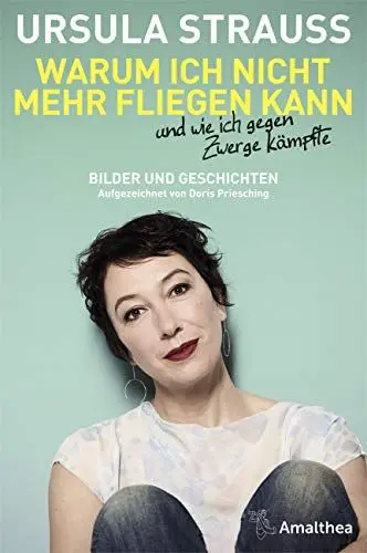 Produktbild: Warum ich nicht mehr fliegen kann und wie ich gegen Zwerge kämpfte: Bilder und Geschichten. Aufgezeichnet von Doris Priesching
