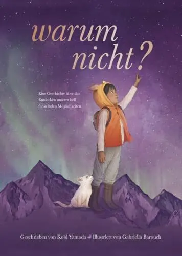 Produktbild: Warum nicht? - Eine Geschichte über das Entdecken unserer hell funkelnden Möglichkeiten: Das besondere Kinderbuch vom 