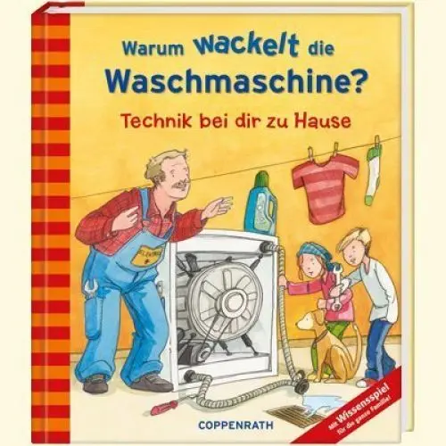 Produktbild: Warum wackelt die Waschmaschine?: Technik bei dir zu Hause (Kreativ- und Sachbücher)