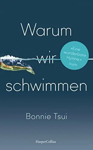 Produktbild: Warum wir schwimmen: Schwimmen | »Ein Juwel von einem Buch. Eine Hymne aufs Wasser und unseren Platz darin.« James Nestor, Autor des SPIEGEL-Bestsellers »Breath. Atem«