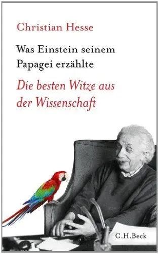 Produktbild: Was Einstein seinem Papagei erzählte: Die besten Witze aus der Wissenschaft (Beck'sche Reihe)