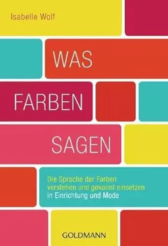 Produktbild: Was Farben sagen: Die Sprache der Farben verstehen und gekonnt einsetzen in Einrichtung und Mode