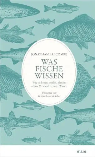 Produktbild: Was Fische wissen: Wie sie lieben, spielen, planen: unsere Verwandten unter Wasser