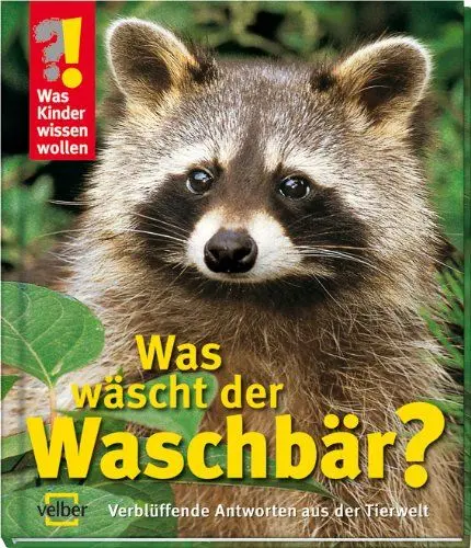Produktbild: Was Kinder wissen wollen. Was wäscht der Waschbär? Verblüffende Antworten aus der Tierwelt