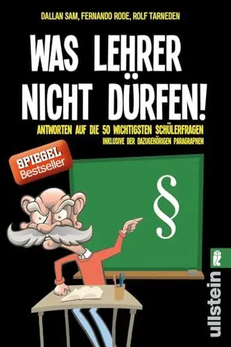 Produktbild: Was Lehrer nicht dürfen: Antworten auf die 50 wichtigsten Schülerfragen - inklusive der dazugehörigen Paragraphen
