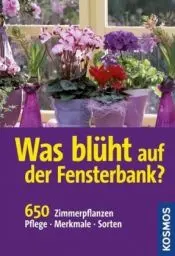 Produktbild: Was blüht auf der Fensterbank?: 650 Zimmerpflanzen. Pflege. Merkmale. Sorten