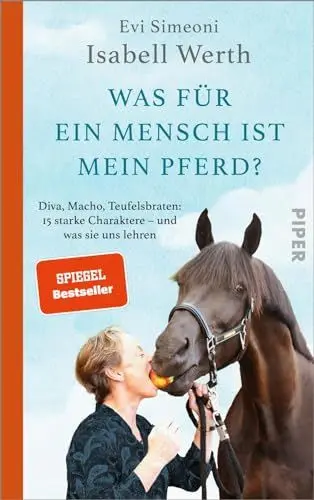 Produktbild: Was für ein Mensch ist mein Pferd?: Diva, Macho, Teufelsbraten: 15 starke Charaktere – und was sie uns lehren | Olympia Rekordgewinnerin über ihre Pferde und ihre Beziehung zu diesen