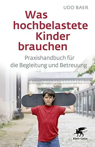 Produktbild: Was hochbelastete Kinder brauchen: Praxishandbuch für die Begleitung und Betreuung