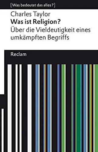 Produktbild: Was ist Religion? Über die Vieldeutigkeit eines umkämpften Begriffs: (Was bedeutet das alles?) (Reclams Universal-Bibliothek)