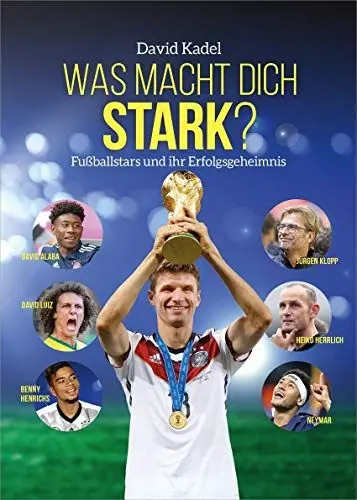 Produktbild: Was macht dich stark?: Fußballstars und ihr Erfolgsgeheimnis