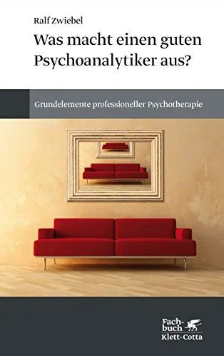 Produktbild: Was macht einen guten Psychoanalytiker aus?: Grundelemente professioneller Psychotherapie