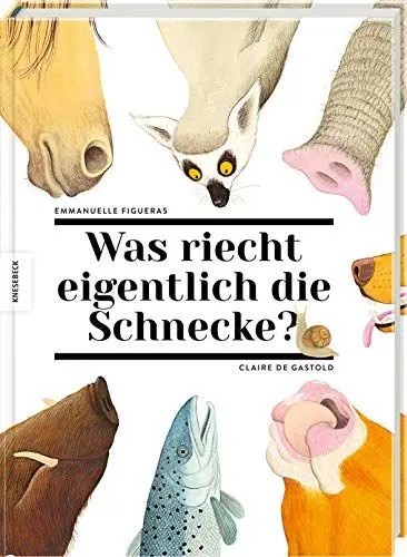Produktbild: Was riecht eigentlich die Schnecke?: Über den Geruchssinn der Tiere