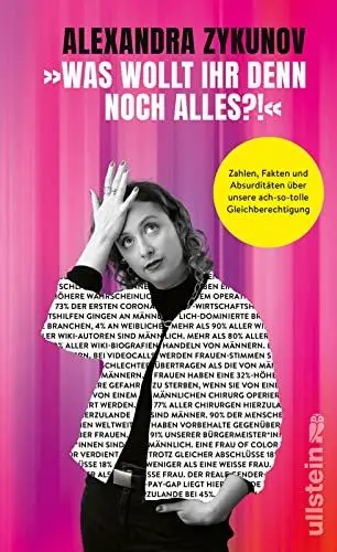 Produktbild: »Was wollt ihr denn noch alles?!«: Zahlen, Fakten und Absurditäten über unsere ach-so-tolle Gleichberechtigung | Geschlechterungerechtigkeit erklärt von Deutschlands unterhaltsamster Wutfluencerin