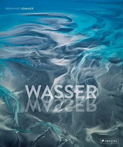 Produktbild: Wasser: Opulenter Bildband über die gewaltige Kraft der Natur Die Erde von oben Luftbilder von Meeren, Küsten, Seen, Flüssen, Gletschern, Wolken Natur-Fotografie & fundiertes Geologie Fachwissen