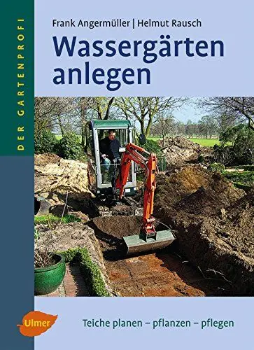 Produktbild: Wassergärten anlegen: Teiche planen - pflanzen - pflegen (Der Gartenprofi)