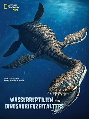 Produktbild: Wasserreptilien des Dinosaurier-Zeitalters: National Geographic Kids·· Dinosaurier-Buch für Kinder ab 8 Jahren: National Geographic Kids·· für Kinder ab 8 Jahren