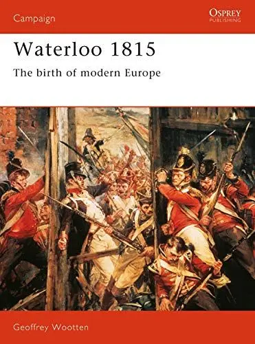 Produktbild: Waterloo 1815: Birth of Modern Europe: The Birth of Modern Europe (Campaign Series No. 15)