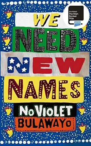 Produktbild: We Need New Names: Nominiert: Man Booker Prize for Fiction 2013, Nominiert: Guardian First Book Award 2013, Nominiert: The Folio Prize 2014, ... Wright Legacy Award 2014, Nominiert: I.M....