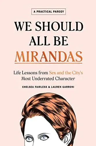Produktbild: We Should All Be Mirandas: Life Lessons from Sex and the City's Most Underrated Character