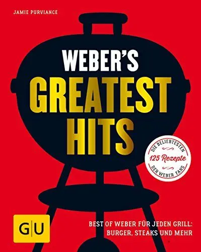 Produktbild: Weber's Greatest Hits: Die besten Rezepte, Storys und Fotos aus 60 Jahren Weber (Weber's Grillen)