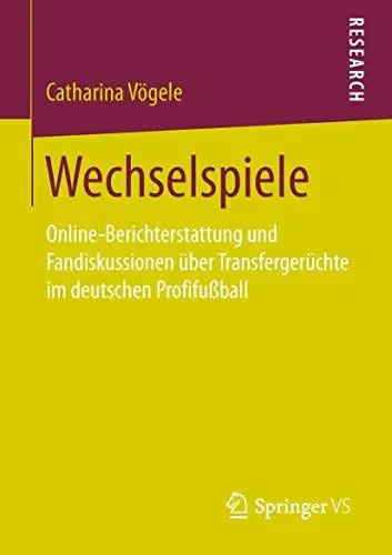 Produktbild: Wechselspiele: Online-Berichterstattung und Fandiskussionen über Transfergerüchte im deutschen Profifußball