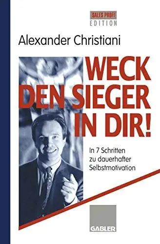 Produktbild: Weck den Sieger in Dir!: In 7 Schritten zu dauerhafter Selbstmotivation