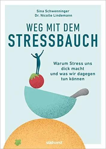 Produktbild: Weg mit dem Stressbauch: Warum uns Stress dick macht und was wir dagegen tun können