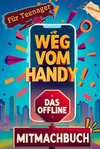 Produktbild: Weg vom Handy: Das Offline Mitmachbuch für Teenager - Handyfreie Momente für mehr Achtsamkeit und Kopfklarheit statt Dauer-Konsum | Perfektes Geschenk für Jungen & Mädchen
