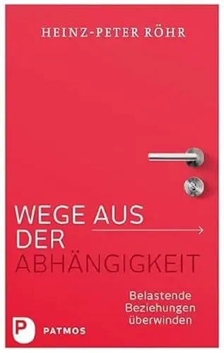 Produktbild: Wege aus der Abhängigkeit: Belastende Beziehungen überwinden