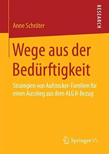 Produktbild: Wege aus der Bedürftigkeit: Strategien von Aufstocker-Familien für einen Ausstieg aus dem ALG II-Bezug